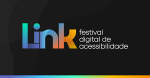 Link – Festival Digital de Acessibilidade